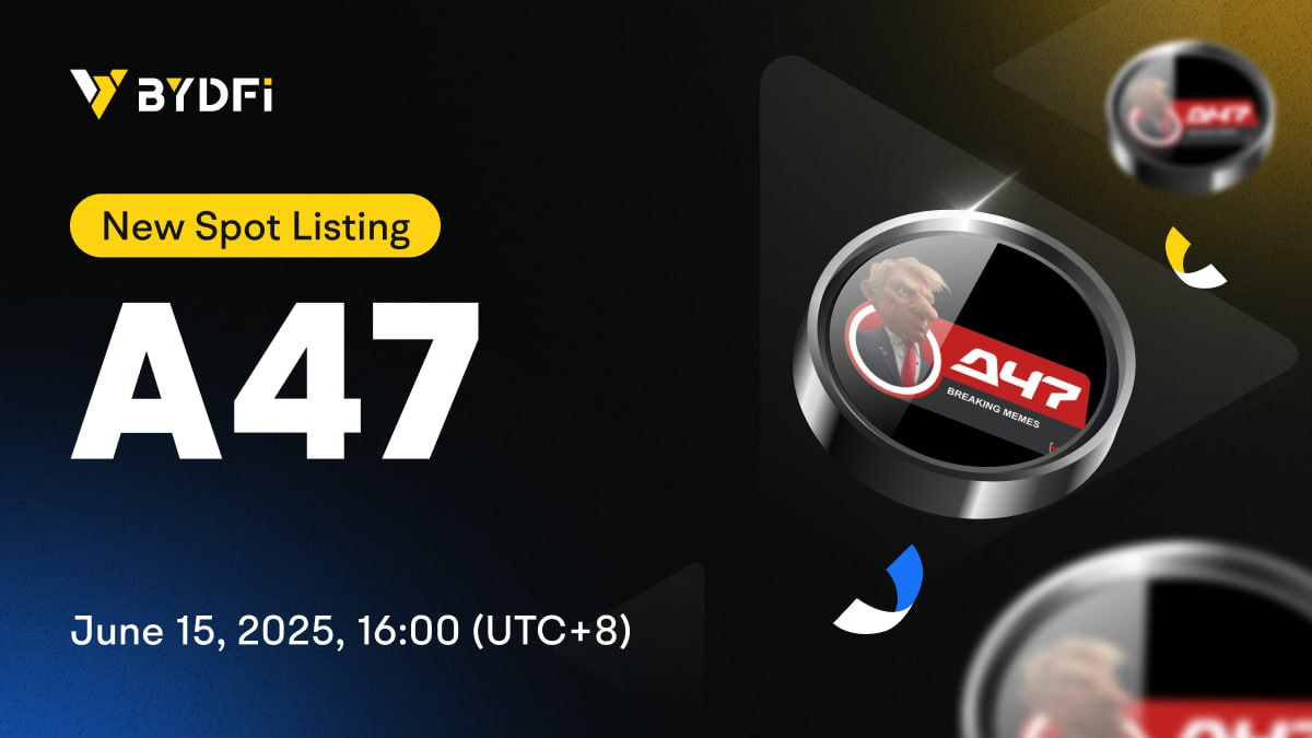 $A47 Launching On Bydfi Exchange June 15, 2025